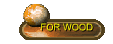FOR WOOD